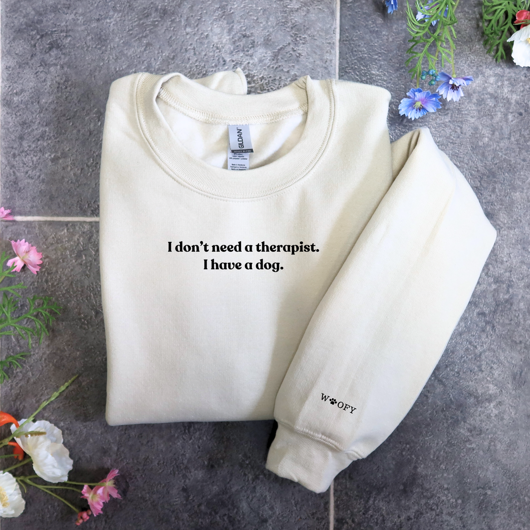 'I don't need a therapist' sweatshirt