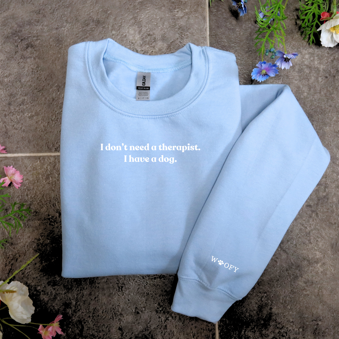 'I don't need a therapist' sweatshirt