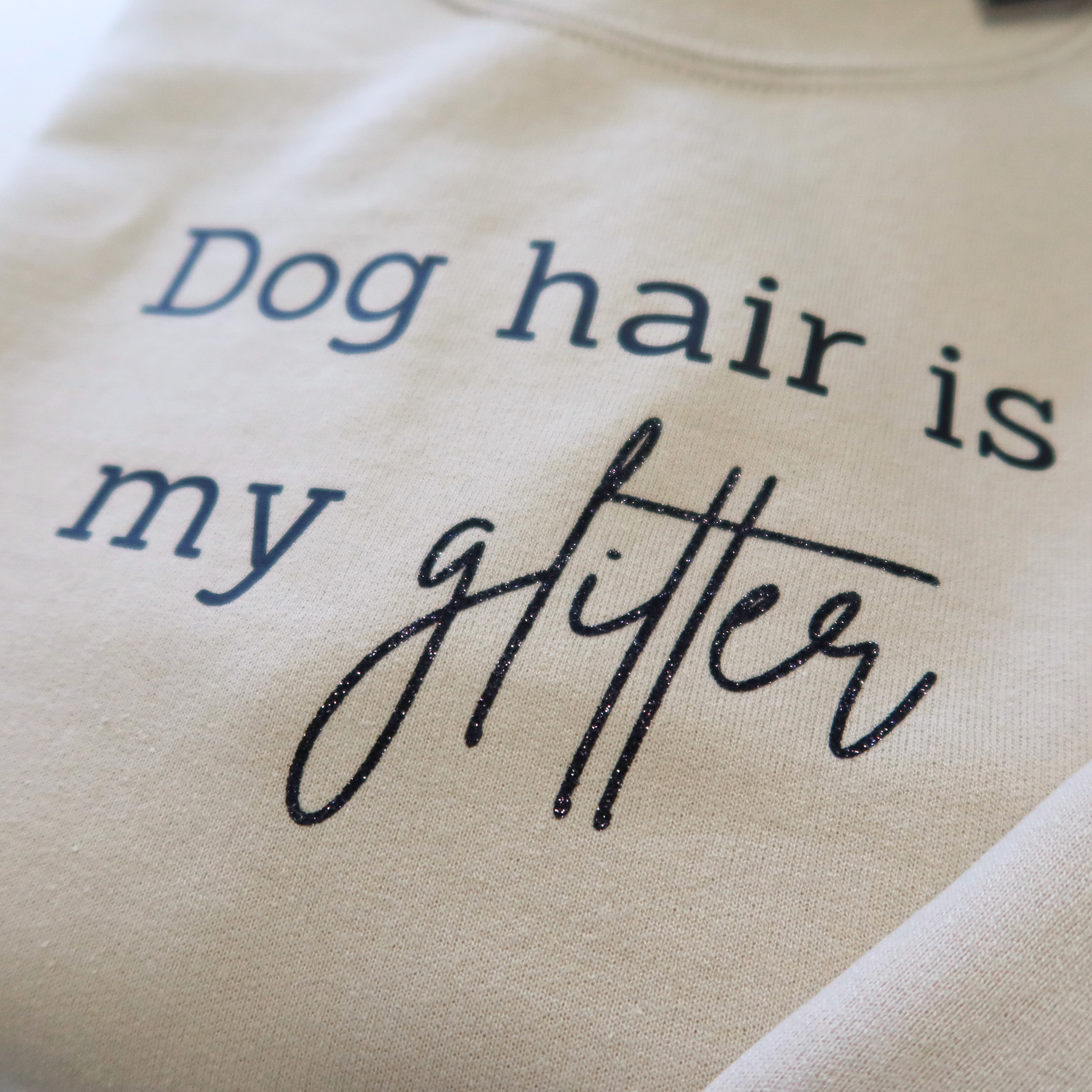 'Dog hair is my glitter' -collegepaita