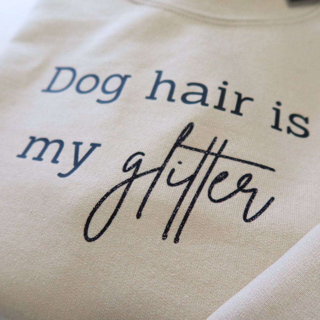 'Dog hair is my glitter' sweatshirt